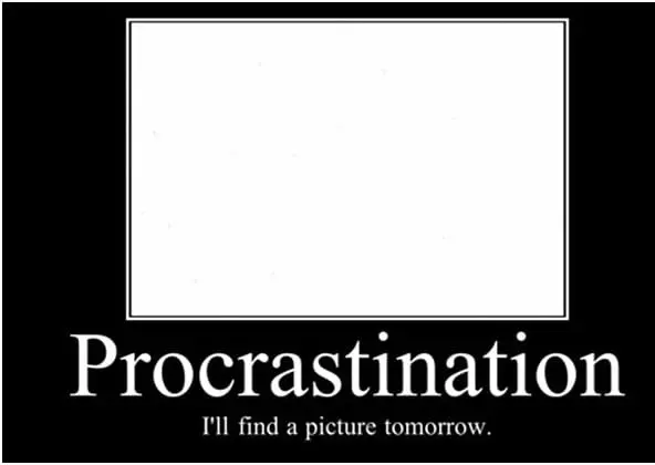 Blank motivational poster reading Procrastination, I’ll find a picture tomorrow
